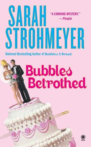 Bubbles Betrothed by Sarah Strohmeyer