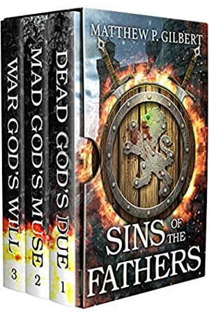 Sins of the Fathers: The Complete Trilogy: by Matthew P. Gilbert