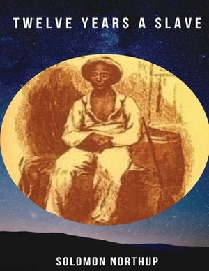 Twelve Years a Slave (Annotated) by Solomon Northup