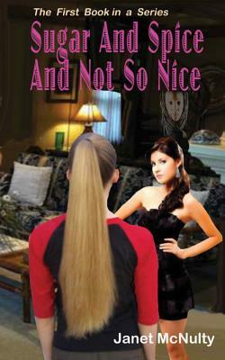 Sugar And Spice And Not So Nice by Janet McNulty