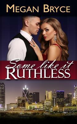 Some Like It Ruthless by Megan Bryce