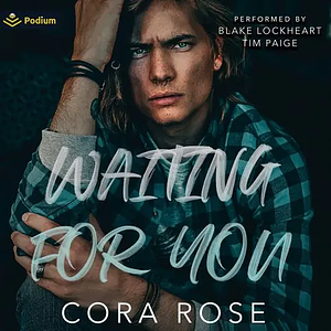 Waiting for You by Cora Rose