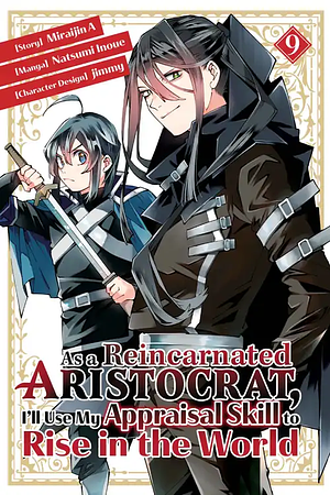 As a Reincarnated Aristocrat, I'll Use My Appraisal Skill to Rise in the World, Volume 9 by Miraijin A