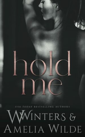 Hold Me by Willow Winters, Amelia Wilde, W. Winters