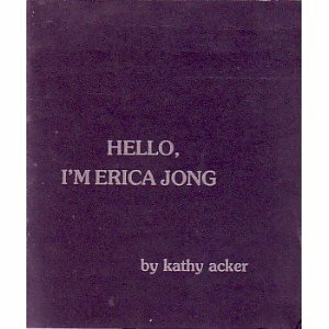 Hello, I'm Erica Jong by Kathy Acker, Michael McClard