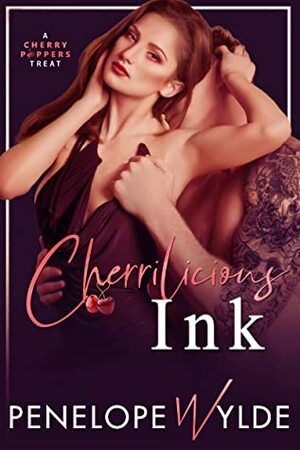 Cherrilicious Ink: Small-Town Steamy Second Chance Romance by Penelope Wylde