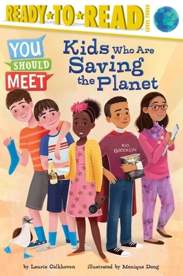 Kids Who Are Saving the Planet by Laurie Calkhoven