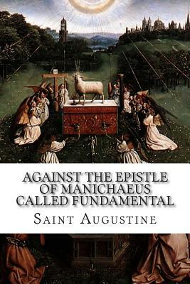 Against the Epistle of Manichaeus Called Fundamental by Saint Augustine