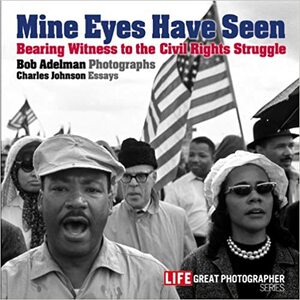 Mine Eyes Have Seen by Bob Adelman