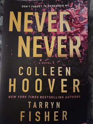 Never Never by Taryn Fisher, Colleen Coover