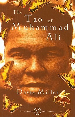 The Tao of Muhammad Ali: The Man, The Legend by Davis Miller