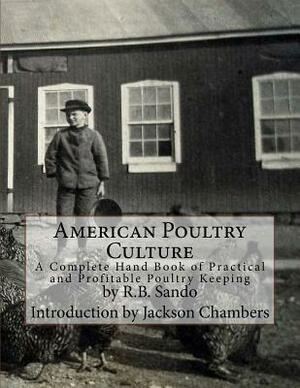 American Poultry Culture: A Complete Hand Book of Practical and Profitable Poultry Keeping by R. B. Sando