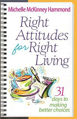 Right Attitudes for Right Living by Michelle McKinney Hammond