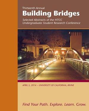 Building Bridges 2014: Selected Abstracts of the Honors Transfer Council of California Undergraduate Student Research Conference by Tim Adell, Susan Reese
