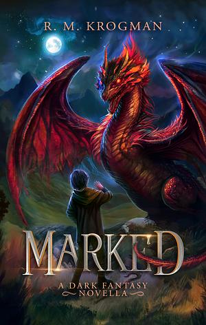 Marked: A Dark Fantasy Novella by R. M. Krogman, R. M. Krogman