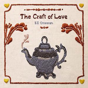 The Craft of Love by E.E. Ottoman