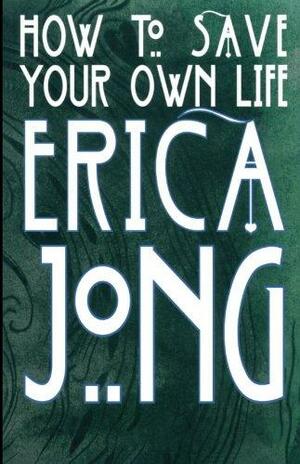 How To Save Your Own Life by Anthony Burgess, Erica Jong