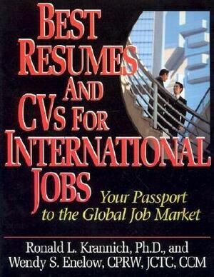 Best Resumes and CVS for International Jobs: Your Passport to the Global Job Market by Wendy S. Enelow, Ronald L. Krannich