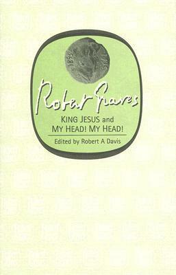 King Jesus/My Head! My Head! by Robert Graves, Robert A. Davis