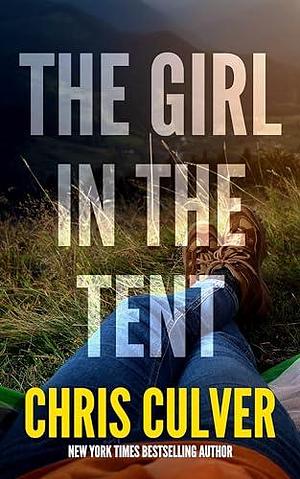 The Girl in the Tent by Chris Culver, Chris Culver