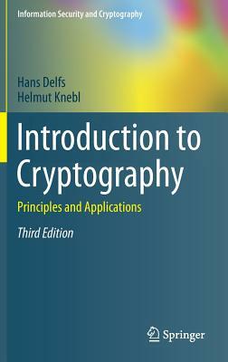 Introduction to Cryptography: Principles and Applications by Hans Delfs, Helmut Knebl