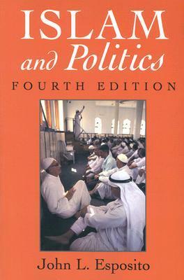 Islam and Politics by John L. Esposito