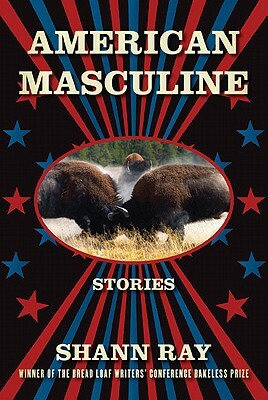 American Masculine: Stories by Shann Ray