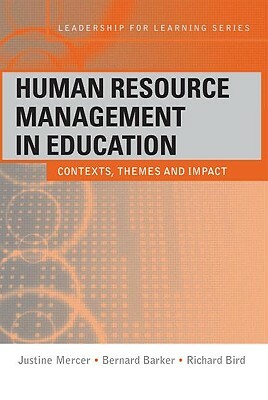 Human Resource Management in Education: Contexts, Themes and Impact by Justine Mercer, Richard Bird, Bernard Barker