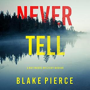 Never Tell by Blake Pierce