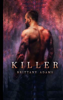 Killer: A Dark Erotica by Brittany Adams