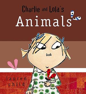 Charlie and Lola's Animals by Lauren Child