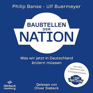 Baustellen der Nation by Ulf Buermeyer, Philip Banse