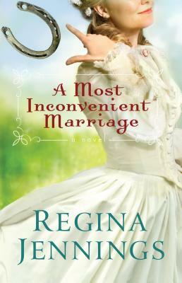 A Most Inconvenient Marriage by Regina Jennings