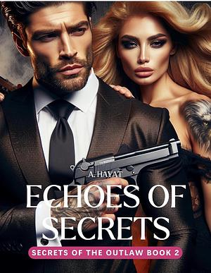 Echos of Secrets by A. Hayat