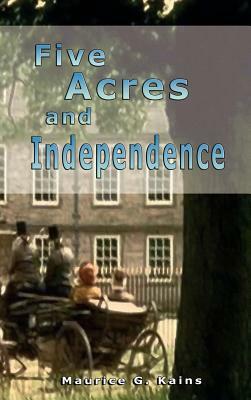 Five Acres and Independence by Maurice G. Kains, Roberto Arancibia Clavel