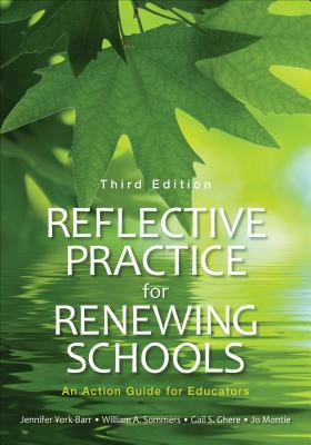 Reflective Practice for Renewing Schools: An Action Guide for Educators by William A. Sommers, Jennifer York-Barr, Gail S. Ghere