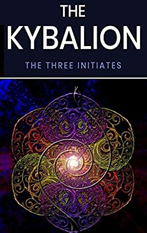 The Kybalion by The Three Initiates