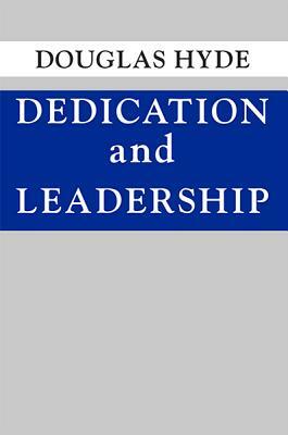 Dedication and Leadership by Douglas Hyde