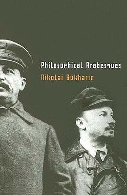 Philosophical Arabesques by Nikolai Bukharin