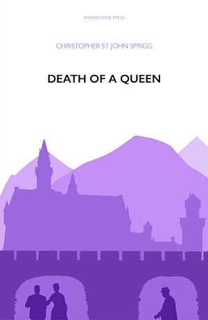 Death of a Queen by Christopher St John Sprigg