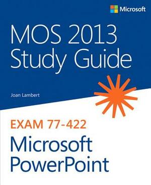 Mos 2013 Study Guide for Microsoft PowerPoint by Joan Lambert