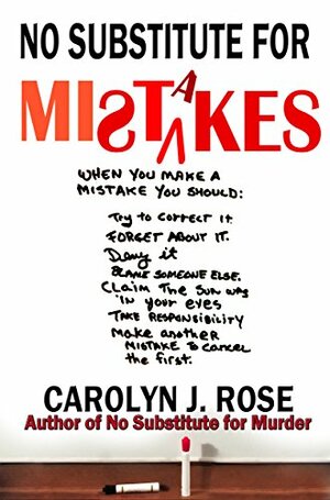 No Substitute for Mistakes by Carolyn J. Rose