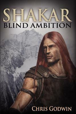 Shakar: Blind Ambition by Chris Godwin