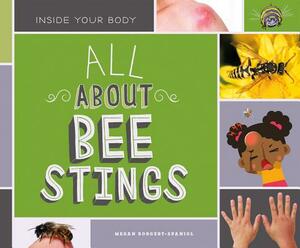All about Bee Stings by Megan Borgert-Spaniol