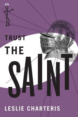 Trust the Saint by Leslie Charteris