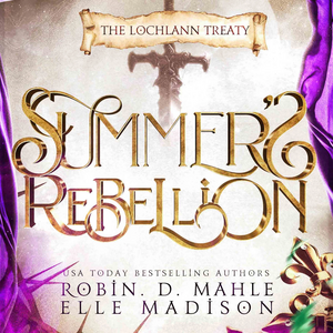 Summer's Rebellion by Robin D. Mahle, Elle Madison