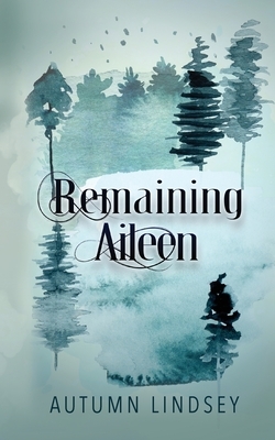 Remaining Aileen by Autumn Lindsey