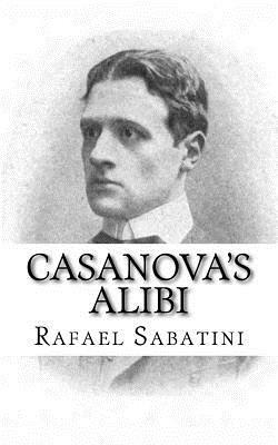 Casanova's Alibi by Rafael Sabatini