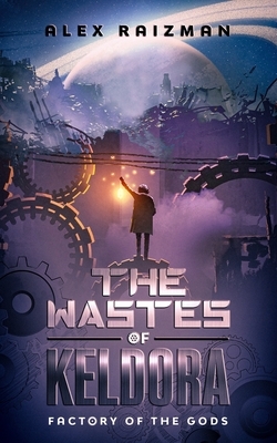 The Wastes of Keldora by Alex Raizman