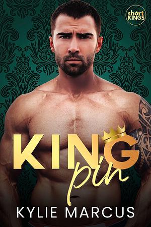 Kingpin: Short Kings by Kylie Marcus, Kylie Marcus